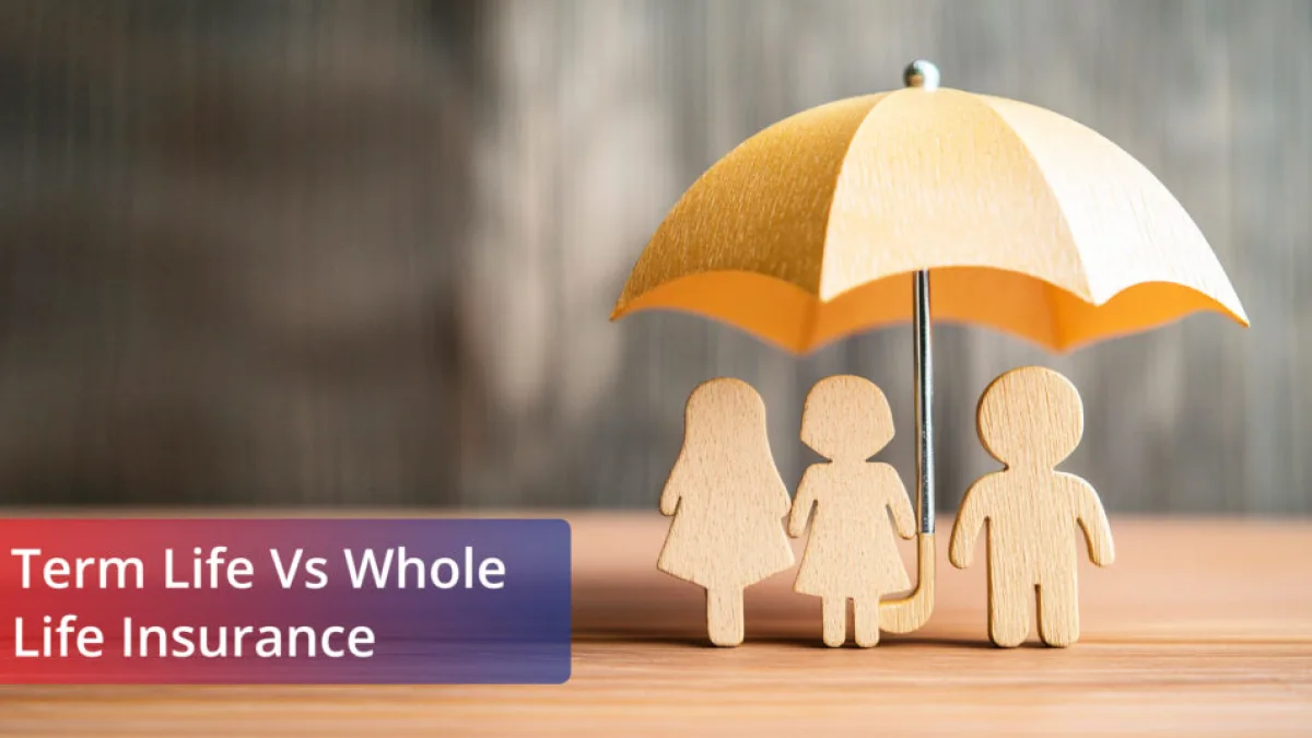 Term Life vs Whole Life Insurance